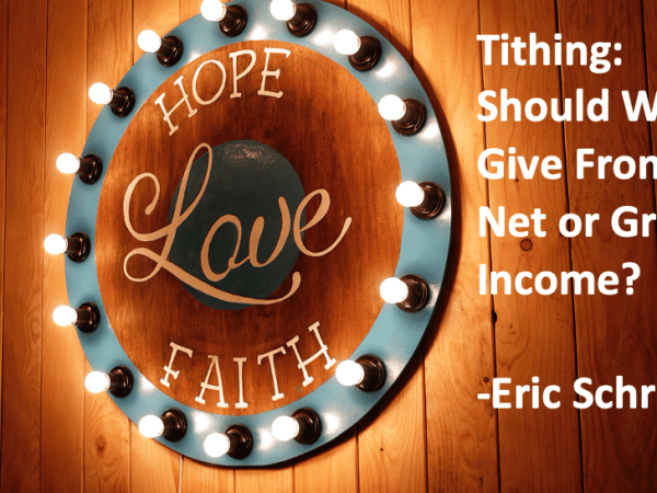 TITHING: SHOULD WE GIVE FROM NET OR GROSS INCOME